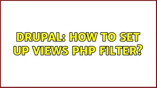 Drupal: How to set up Views PHP filter?