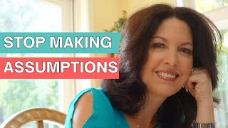 Stop Making Assumptions in Relationships