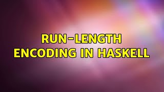 Run-length encoding in Haskell