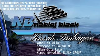 KISSAH TIMBAYAN DUTA LEPA-OLLOK Feat NABIEL BLACK GROUP