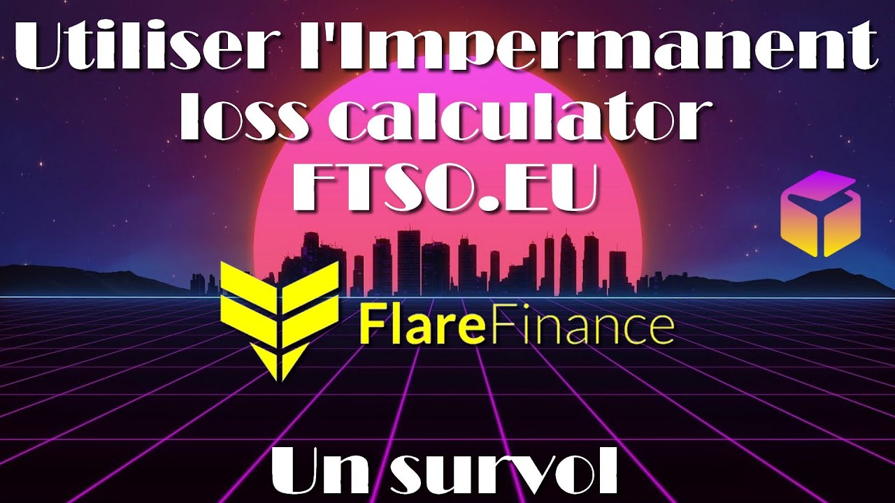 Utiliser L'Impermanent Loss Calculator FTSO.EU - Un Survol - YouTube