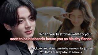 | Jungkook ff | When you first time went to your soon to be husband's house you as his shy fiance