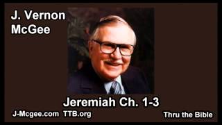 24 Jeremiah 01-03 - J Vernon McGee - Thru the Bible
