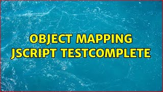 Object mapping JScript TestComplete