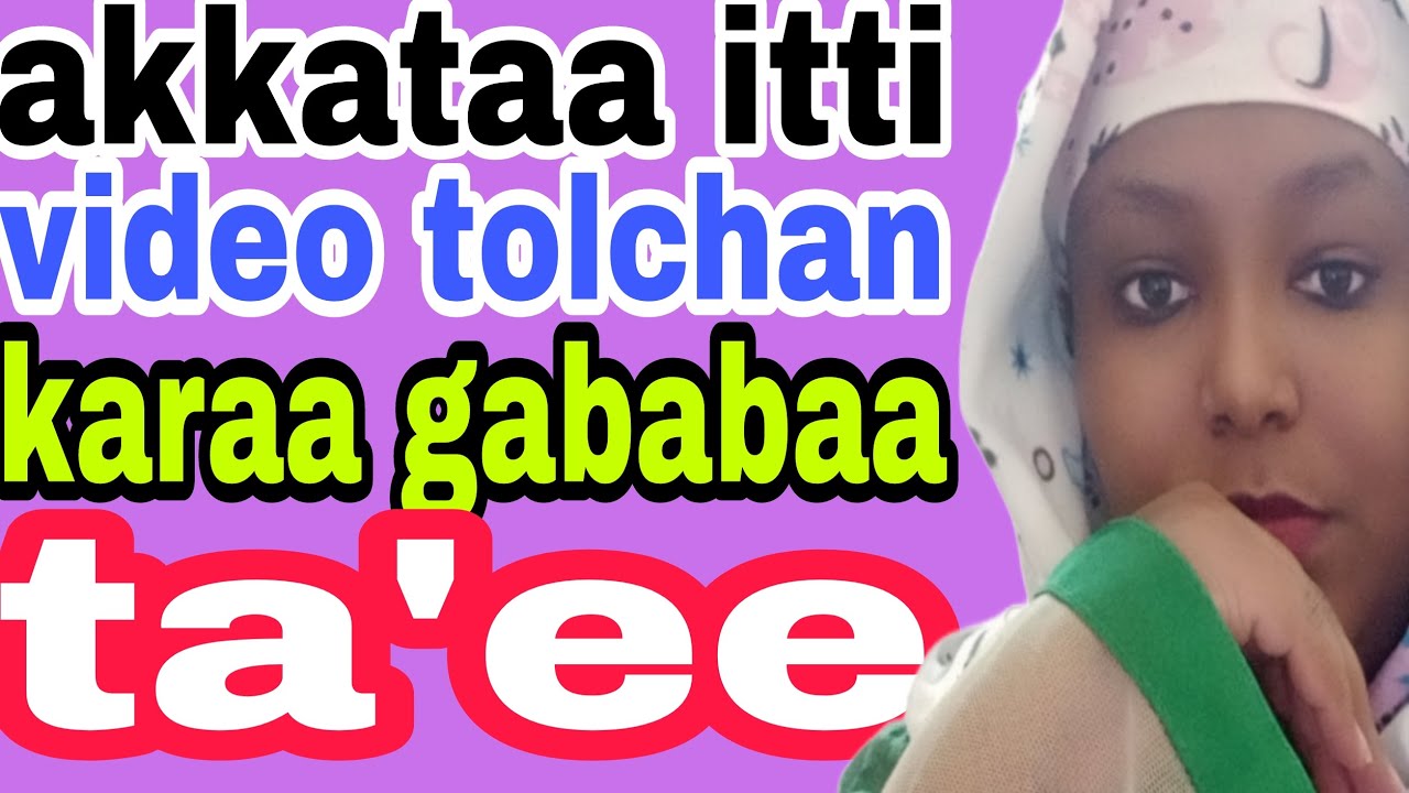 #videomaking Akkaataa Viidiyoo Itti Tolchan Karaa Gabaabaa Ta'een Haa ...