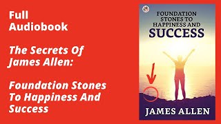 Foundation Stones To Happiness And Success By James Allen – Full Audiobook