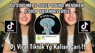 DJ SING ME TO SLEEP | SOUND MENGKEN X DROP XATANNEVERDIE VIRAL TIKTOK  2025