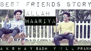 ALLAH WAARIYA BEST FRIENDSHIP STORY WITH VASU BANSAL,ANMOL AND SHAKTI SHING