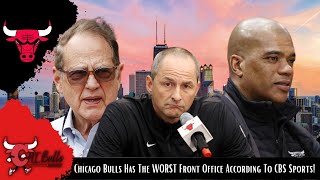 Chicago Bulls Has The WORST Front Office According To CBS Sports!