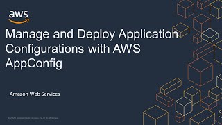 Manage and Deploy Application Configurations with AWS AppConfig