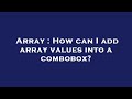 Array : How can I add array values into a combobox?