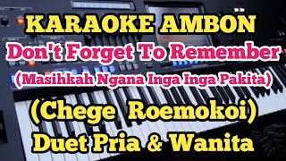 Karaoke DON'T FORGET TO REMEMBER-Chege Roemokoi  - Duet Pria & Wanita