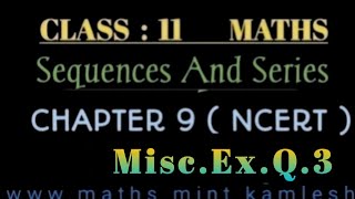 Class 11 Maths Ncert Ch.9 Misc.Ex.Q.3 Sequences And Series.