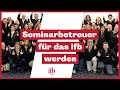 Was macht ein Seminarbetreuer beim ifb?