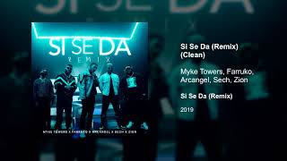 Si Se Da (Remix) (Clean version) -  Myke Towers, Farruko, Arcangel, Sech, Zion