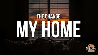 The Change - my home (Lyrics) "my home has beautiful eyes, the cutest nose, the prettiest smile"