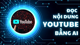 Đọc nội dung Video trên Youtube bằng công nghệ AI