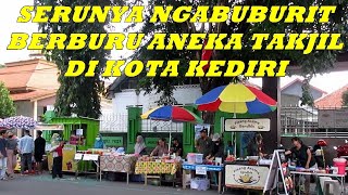 SERUNYA NGABUBURIT BERBURU KULINER ANEKA TAKJIL TERENAK DI KOTA KEDIRI ❗