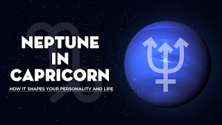 Neptune in Capricorn: How It Shapes Your Personality and Life