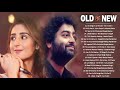 Bollywood Hindi superhit old vs new songs | Arjit Singh | Neha Kakkar | Shreya Ghoshal |