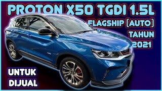 PROTON X50 TGDI FLAGSHIP 1.5L (AUTO)  TAHUN 2021 UNTUK DIJUAL