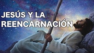 JESÚS Revela el Misterio de La REENCARNACIÓN