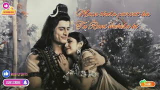 Main Bhola Parvat Ka (Mahadev 4K Edit) || Mohit Raina, Sonarika Bhadoria || Mouni Roy  ❤️
