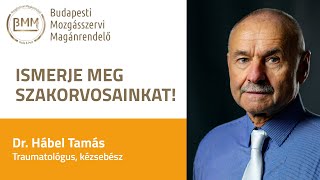 Bemutatjuk szakorvosainkat: Dr. Hábel Tamás traumatológus, kézsebész specialiasta