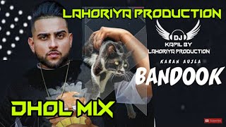 Bandook Karan Aujla Dhol Remix Lahoriya Prodction New Punjabi Song 2021 Bandook Karan Aujla Dhol Mix