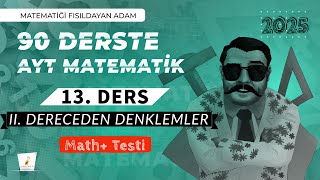 13. DERS | II. Dereceden Denklemler Math+ Testi | 90 Derste AYT Matematik Kampı | 2025 | #ayt