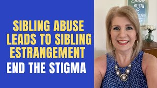 Sibling Abuse Leads to Sibling Estrangement | End the Stigma