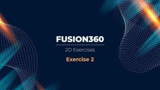 Fusion360 - 2D Exercise 2