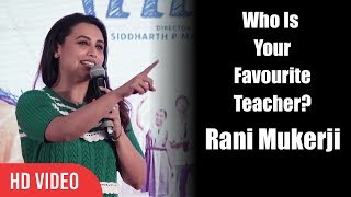 Who Is Your Favourite Teacher Rani Mukerji | Oye Hichki Song Launch | Viralbollywood