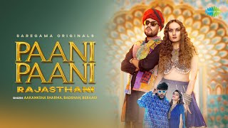 Paani Paani Rajasthani | Aakanksha Sharma | Badshah | Beraagi | Jacqueline Fernandez |Official Video