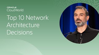 Top 10 network architecture decisions | CloudWorld 2022