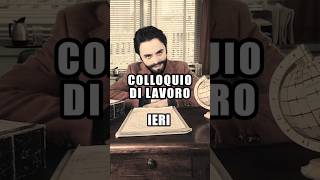 Colloquio di lavoro - Passato vs Presente