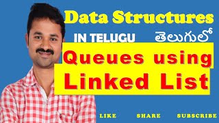 Queues using linked list || Data Structures in Telugu || Queues in Telugu