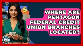 Where Are Pentagon Federal Credit Union Branches Located? - Ask Your Bank Teller