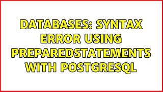 Databases: Syntax error using preparedstatements with postgresql