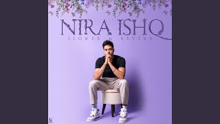 Nira Ishq (Slowed & Reverb)