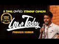 A TAMIL STANDUP COMEDY - LOVE TODAY MOVIE, FAKE ID PRIYA SWEETY BY PRAKSH KUMAR