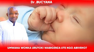 Dr BUCYANA:  UMWANA UHORA YONKA URUTOKI WABIGENZA  UTE KOKO NGO ABIVEHO?