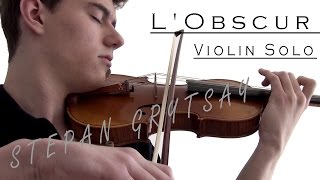 [Violin Solo] L'Obscur by Stepan Grytsay