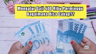 Mengatur Gaji 400 Ribu Perminggu |Bagaimana Agar Bisa Cukup??