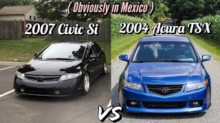 2004 Acura TSX CL9 vs 2007 Honda Civic Si in Mexico