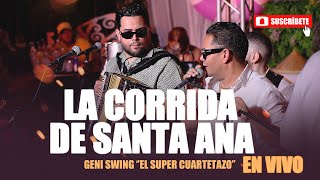 Geni Swing ‘’El Super Cuartetazo’’ - La Corrida de Santa Ana (En Vivo)