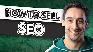 How To Sell SEO | Beginners Guide To Selling SEO