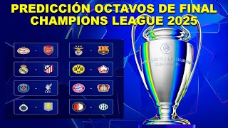 PREDICCIÓN DE LOS OCTAVOS DE FINAL DE LA UEFA CHAMPIONS LEAGUE 2025