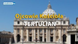 Ojcowie Kościoła – Tertulian