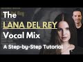 How to Mix Vocals like Lana Del Rey